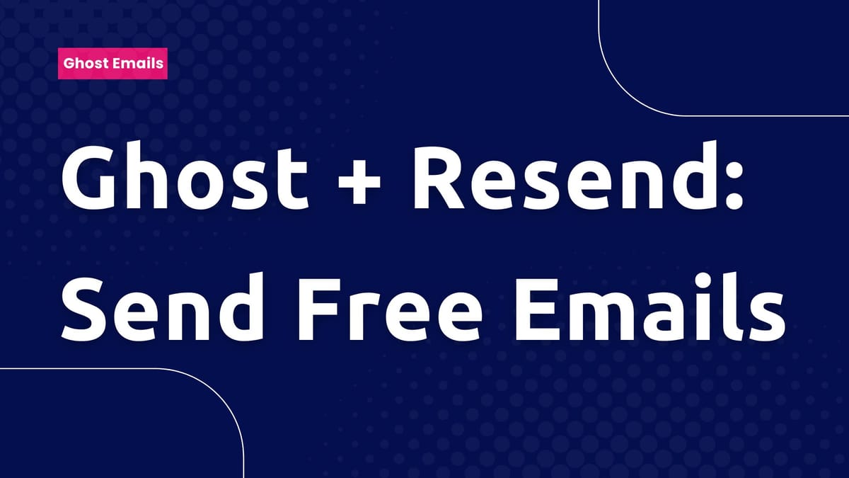 Ghost + Resend: Send Free Email Subscription and Newsletter